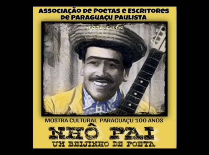 Mostra Cultural Paraguaçu 100 Anos - Nhô Pai: Um Beijinho de Poeta chega a Roseta neste sábado